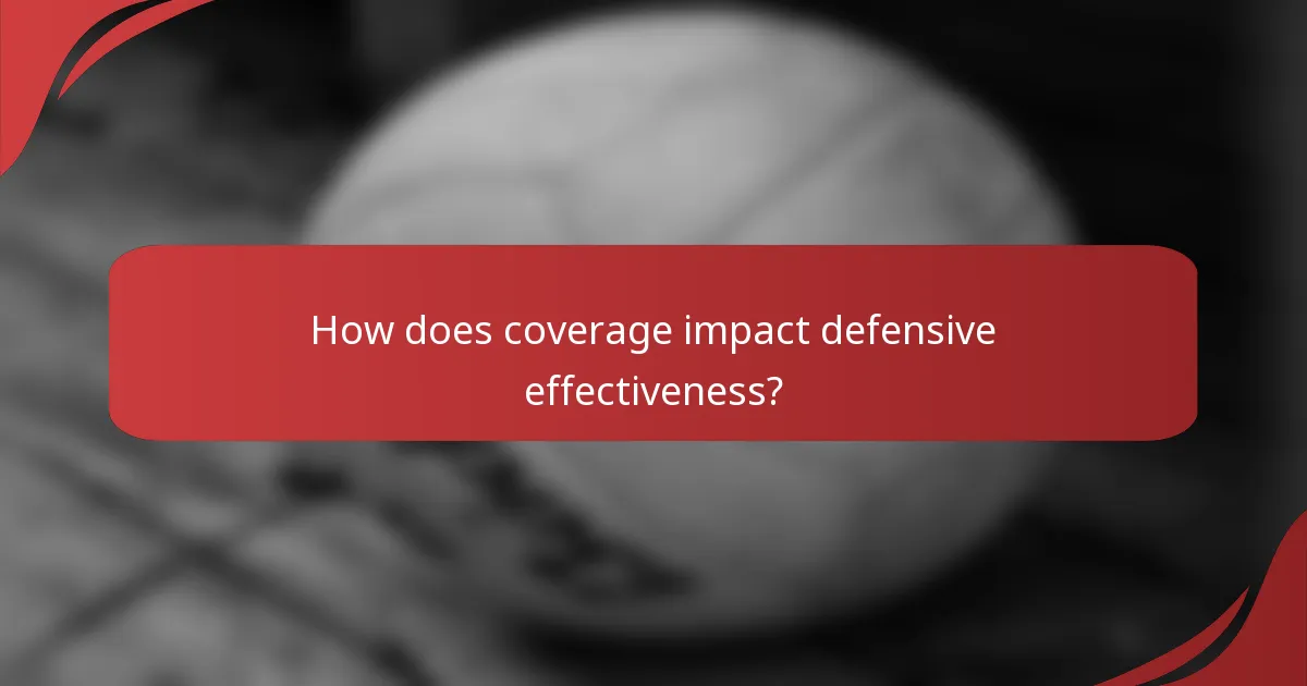 How does coverage impact defensive effectiveness?