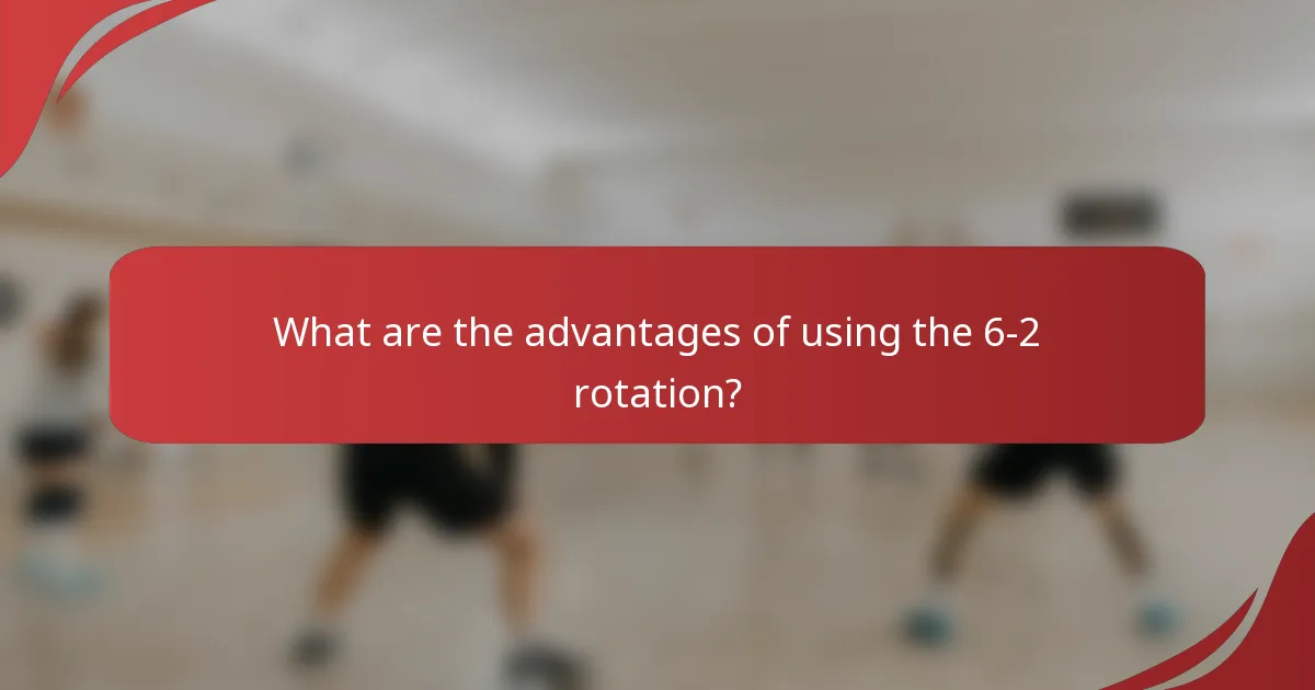 What are the advantages of using the 6-2 rotation?