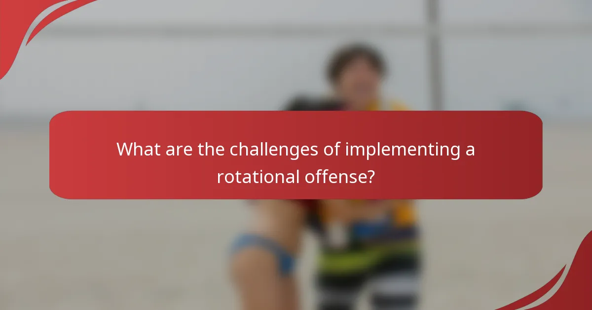 What are the challenges of implementing a rotational offense?