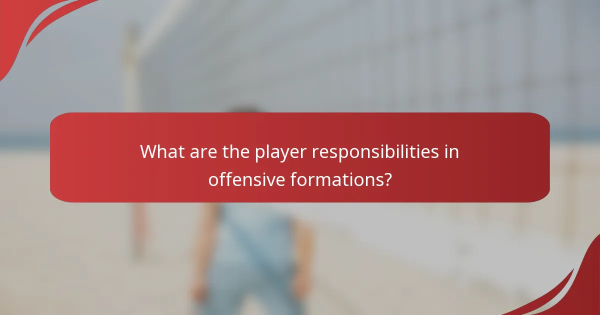 What are the player responsibilities in offensive formations?