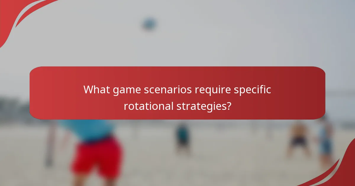 What game scenarios require specific rotational strategies?